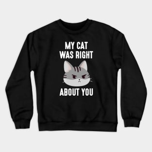 My Cat Was Right Crewneck Sweatshirt